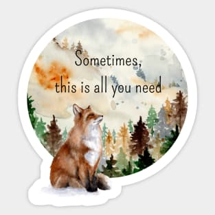 Sometimes This Is All You Need Sticker